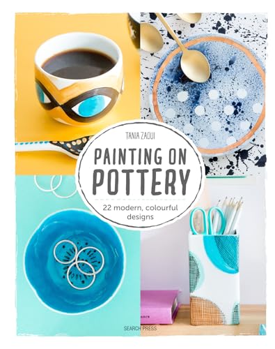 Painting on Pottery: 22 Modern, Colourful Designs von Search Press